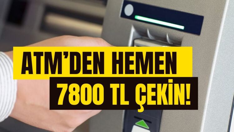 ATM'den Emekli Maaşı alanlara 7800 TL Ödenecek! Nakit Sıkıntısına Son Verilecek