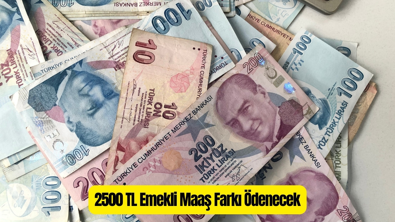 2500 TL Emekli Maaş Farkı Ödenecek